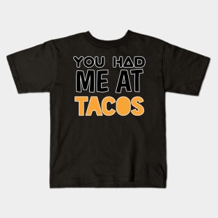 You Had Me At Tacos - Sarcastic Teens Graphic Design Typography Saying Kids T-Shirt